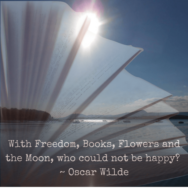 With Freedom, Books, Flowers and the Moon, who could not be happy-