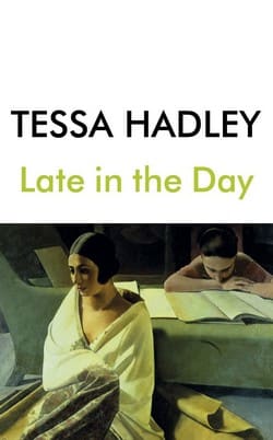 Tessa Hadley book cover - Late in the Day