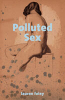 The cover of Lauren Foley's book is beige in colour. There is a painting of a naked woman seen from behind sitting on an artist's plinth, as if she is posing for artists in a life drawing class. The title of the book, Polluted Sex, is in blue writing