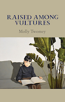 The cover of Molly Twomey's poetry collection Raised Among Vultures has a painting of a young girl sitting on a couch reading a book. There is a large potted plant next to her